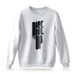 Raverge Men's Rise Up white sweatshirt with bold typography and motivational design