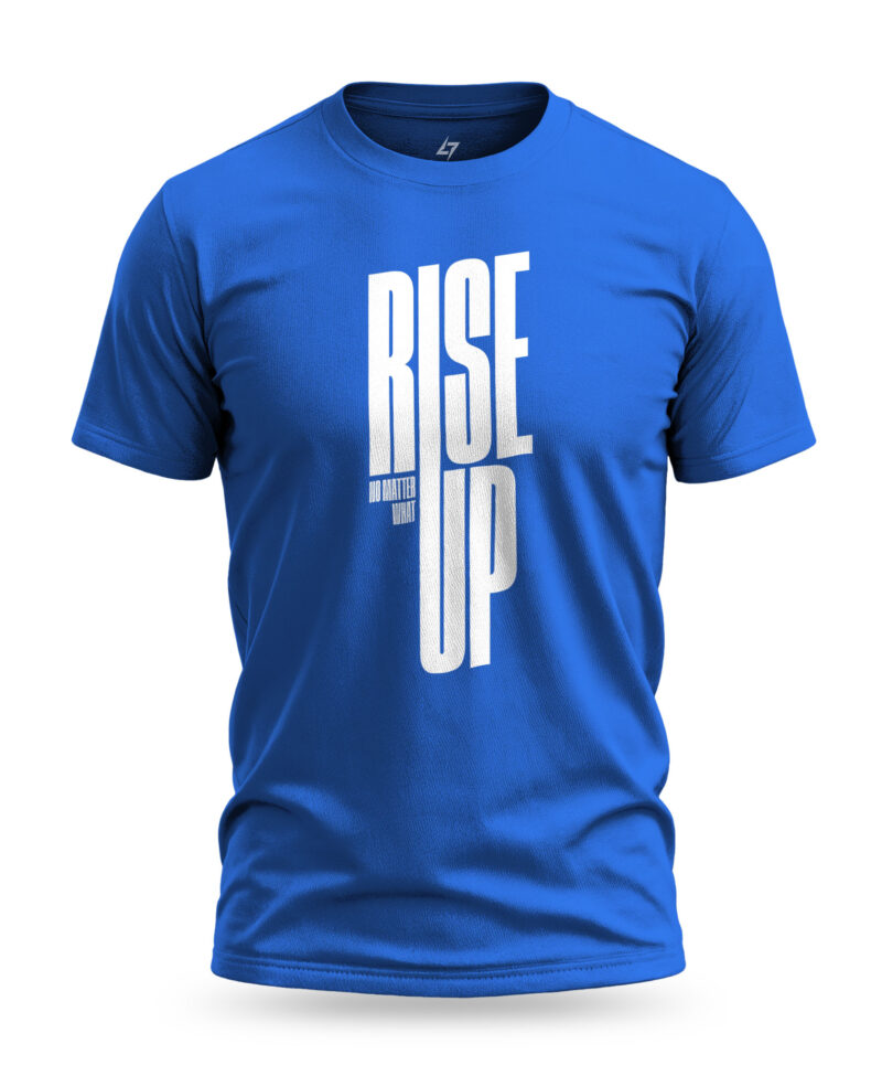 Blue Rise Up T-shirt design with bold typography "Rise Up" and smaller text "No matter what" beside it. A motivational statement on a casual t-shirt, perfect for those with a rebellious spirit.